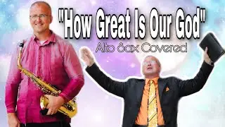 How Great Is Our God by Chris Tomlin | Saxophone covered | Alto Sax