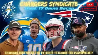 Chargers Syndicate: Week 17 Game Recap Chargers DESTROY Patriots 40-7