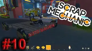 Scrap Mechanic - Let´s Play Scrap Mechanic Survival (Auto Bauen) #10 