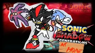 Sonic X Shadow Generations AT HOME