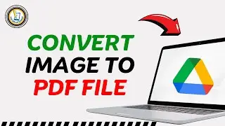How To Convert Image to PDF File in Google Drive
