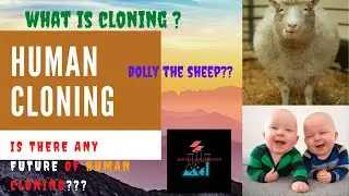 Cloning | Human clone | Dolly the sheep || Ethics About human cloning