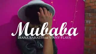 MUBABA - DIANA BAHATI Feat. VINNY FLAVA (Official Dance Video)