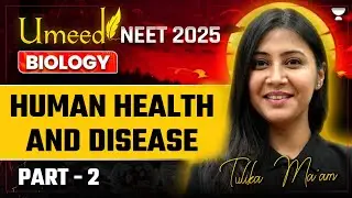 NEET 2025: Human Health And Disease | Part 2 | NEET Biology | Tulika Jha
