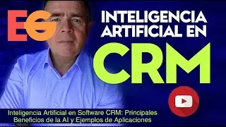 INTELIGENCIA ARTIFICIAL en Software CRM: Principales Beneficios de la AI y Ejemplos de Aplicaciones