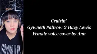 CRUISIN' (duet) Gwyneth Paltrow & Huey Lewis | KARAOKE FEMALE COVER BY ANN.