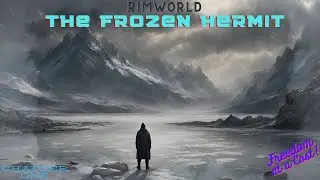 Rimworld | The Frozen Hermit | Ch. 1