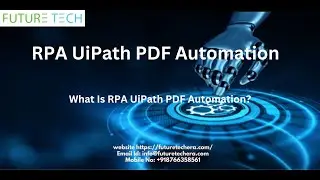 RPA UiPath PDF Automation Introduction | FutureTech