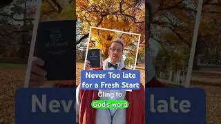 It’s Never Too Late to Repent & Start Fresh