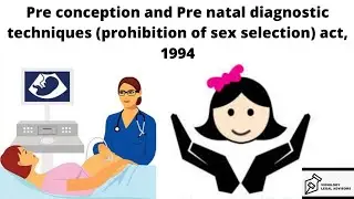 Pc - pndt Pre conception and Pre natal diagnostic techniques (prohibition of sex selection) act 1994