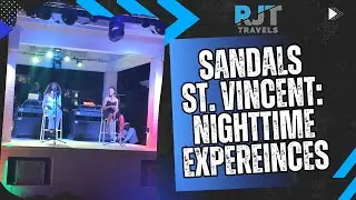 Sandals St. Vincent: Nighttime Experiences | RJT Travels