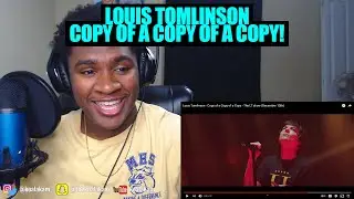 Louis Tomlinson - Copy of a Copy of a Copy (The LT Show) | REACTION