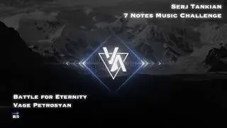 Serj Tankian 7 Notes Music Challenge - Battle for Eternity