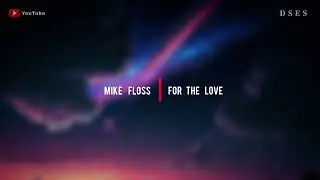 Mike Floss - For The Love