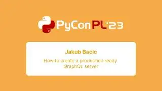 Jakub Bacic - How to create a production ready GraphQL server