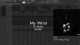 Yeat - My Wrist (with Young Thug) | FL Studio Remake