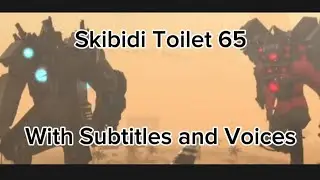 Skibidi Toilet 65 With Subtitles and Voices