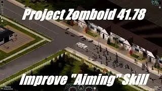 Project Zomboid 41.78 - How to: Improve Aiming Skill