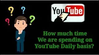 (YouTube) Check How Much Time You Spend Watching YouTube Videos? 🤔
