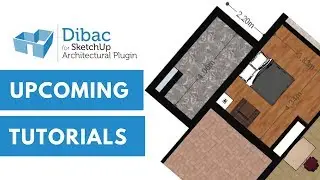 Dibac for SketchUp - Upcoming Tutorials