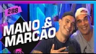 MANO E MARCÃO ESTÁDIO 97   Inteligência Ltda  Podcast #288