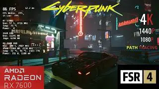 RX 7600  |  Cyberpunk 2077  - FSR4 FG 4K, 1440p, 1080p   Path Tracing, Ultra, High