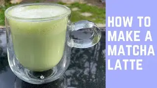 How To Make A Matcha Latte - Improved Recipe