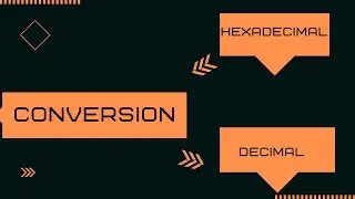 Number Systems | Conversion of Hexadecimal and Decimal Numbers