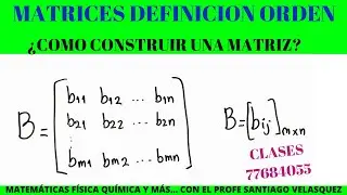 MATRICES DEFINICION DE UNA MATRIZ ORDEN DE UNA MATRIZ (TAMAŇO) ¿COMO CONSTRUIR UNA MATRIZ?