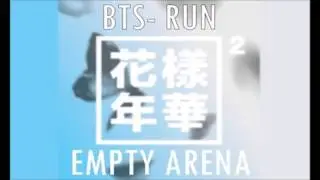 Bangtan Boys (방탄소년단)- Run Empty Arena