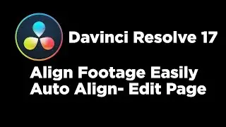 Davinci Resolve 17 -  Auto Align Footage - Edit Page