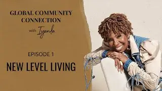 The Global Community Connection - Ep. 1 - New Level Living