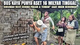 BOS KAYA TINGGAL DIRUMAH REOT DIHINA PACAR & TEMAN