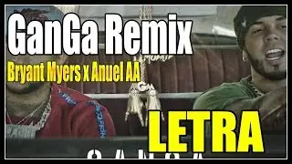 Ganga Remix - Bryant Myers x Anuel AA (Lyrics/letras) 💥