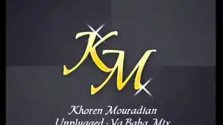 Khoren Mouradian - Unplugged - Ya Baba Mix