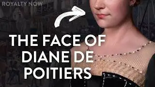 What did Diane de Poitiers actually look like? | Full Historical Documentary | Royalty Now