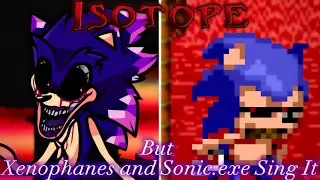 Isotope (But Xenophanes and Sonic.exe [OG] Sing It) FNF Lullaby V2 Mod