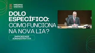 Fábio Medina Osório: Como funciona o conceito de dolo específico na Nova LIA?