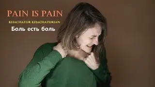 Khachatur Khachaturian - Pain is Pain / Боль есть боль // 2024