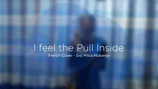 I feel The Pull Inside - TEA - French Cover - Extrait Répétitions - Sis Milca Mukanya
