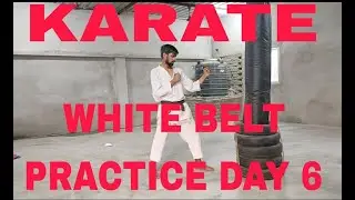 KARATE WHITE BELT PRACTICE DAY 6