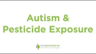 Autism Spectrum Disorder and Pesticide Exposure