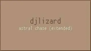 DjLizard/higrayed - Astral Chase (Extended)
