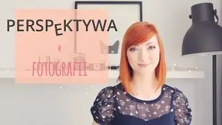 Perspektywa w fotografii - wszystko, co musisz wiedzieć na początku!