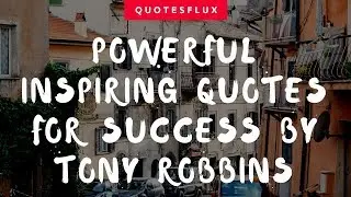 Powerful Inspiring Quotes For Success By Tony Robbins