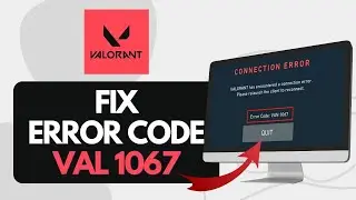 How To Fix Valorant Van 1067 Connection Error (Quick Fix)