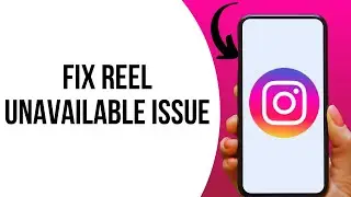 How to Fix Instagram This Reel is Unavailable Problem ?