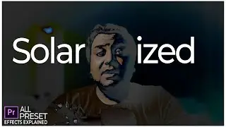 Solarize Effect | All Presets Effects Explained-7 | Premiere Pro | Life In Layers