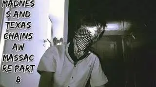 Madness and texas Chainsaw Massacre sequel Part 8 2012       +18
