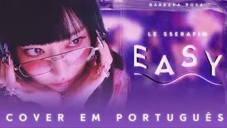 EASY — LE SSERAFIM (Cover em português)